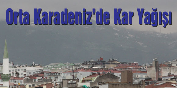 Orta Karadeniz’de Kar Yağışı