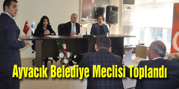 Ayvacık Belediye Meclisi toplandı