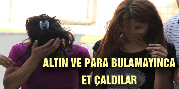 ALTIN VE PARA BULAMAYINCA ET ÇALDILAR