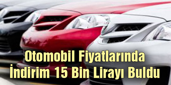 Otomobil Fiyatlarında İndirim 15 Bin Lirayı Buldu