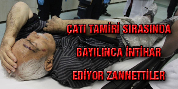 ÇATI TAMİRİ SIRASINDA BAYILINCA İNTİHAR EDİYOR ZANNETTİLER