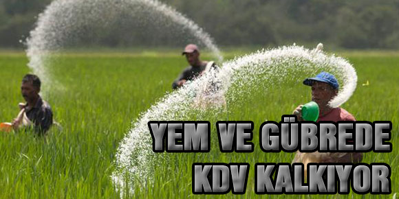 YEM VE GÜBREDE KDV KALKIYOR