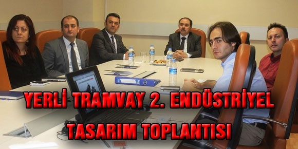 YERLİ TRAMVAY 2. ENDÜSTRİYEL TASARIM TOPLANTISI