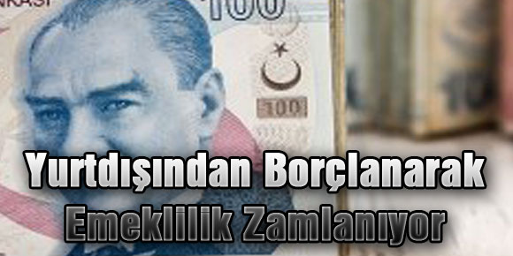 Yurtdışından Borçlanarak Emeklilik Zamlanıyor