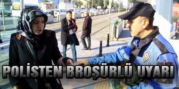 POLİSTEN BROŞÜRLÜ UYARI