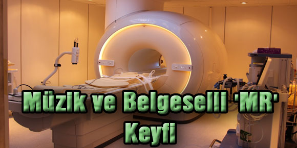 Müzik ve Belgeselli MR Keyfi