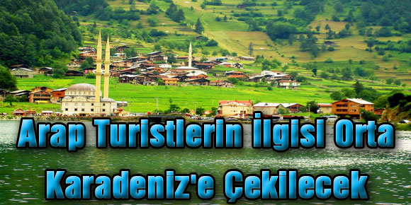 Arap Turistlerin İlgisi Orta Karadenize Çekilecek