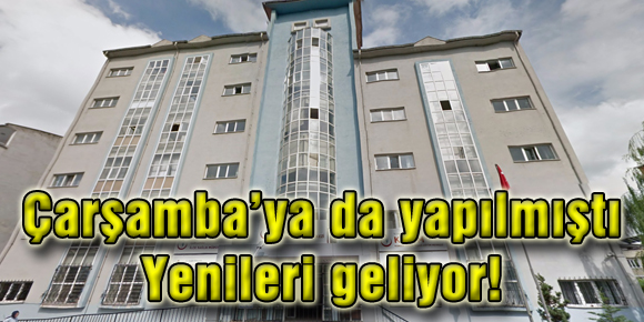 Çarşamba’ya da yapılmıştı, Yenileri geliyor!