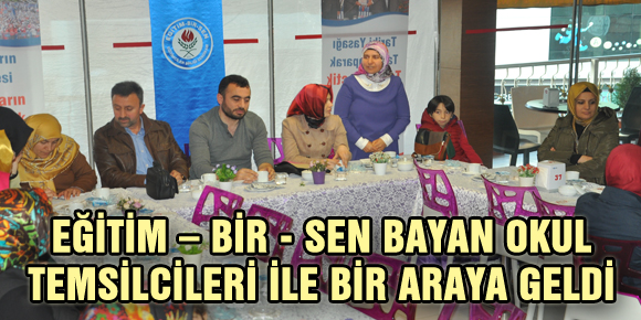 EĞİTİM – BİR - SEN BAYAN OKUL TEMSİLCİLERİ İLE BİR ARAYA GELDİ