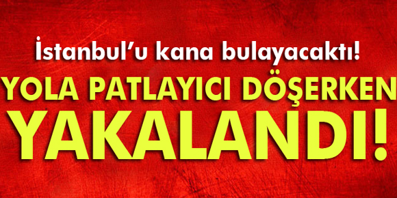 Yola patlayıcı döşemeye çalışırken gözaltına alındı