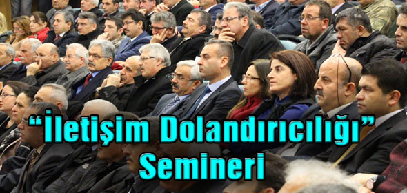 “İletişim Dolandırıcılığı” Semineri