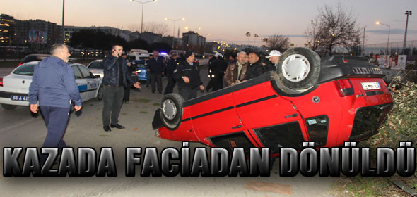 KAZADA FACİADAN DÖNÜLDÜ