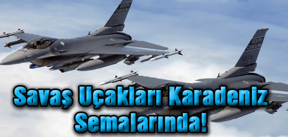 Savaş Uçakları Karadeniz Semalarında!