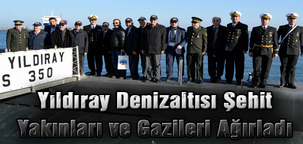 Yıldıray Denizaltısı Şehit Yakınları ve Gazileri Ağırladı