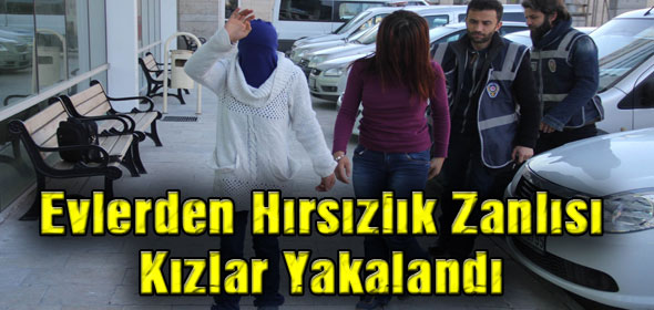 Evlerden Hırsızlık Zanlısı Kızlar Yakalandı