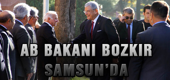 AB BAKANI BOZKIR SAMSUN’DA