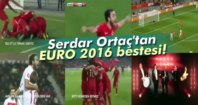 Serdar Ortaçtan EURO 2016 bestesi!