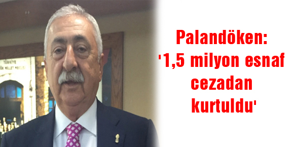 Palandöken: 1,5 milyon esnaf cezadan kurtuldu