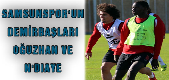 SAMSUNSPORUN DEMİRBAŞLARI: OĞUZHAN VE NDIAYE