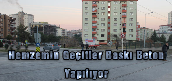 Hemzemin Geçitler Baskı Beton Yapılıyor