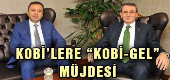 KOBİ’LERE “KOBİ-GEL” MÜJDESİ