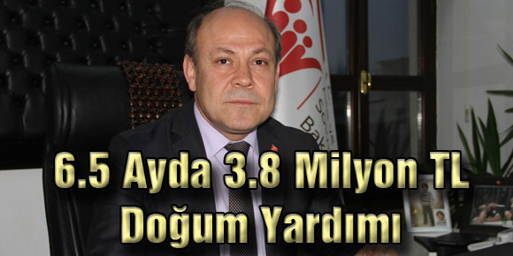 6.5 Ayda 3.8 Milyon TL Doğum Yardımı