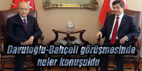 Davutoğlu-Bahçeli görüşmesinde neler konuşuldu?