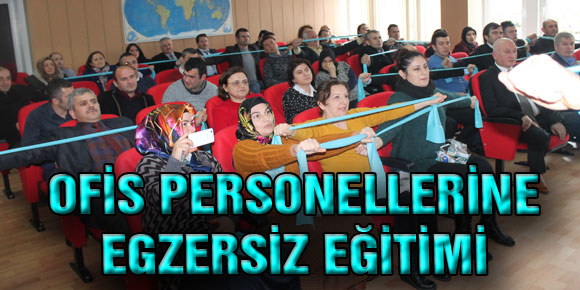 OFİS PERSONELLERİNE EGZERSİZ EĞİTİMİ