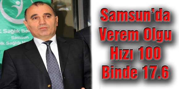 Samsun’da Verem Olgu Hızı 100 Binde 17.6