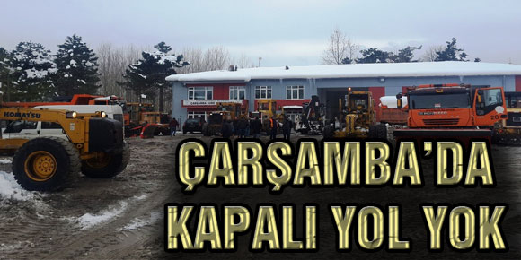 ÇARŞAMBA’DA KAPALI YOL YOK