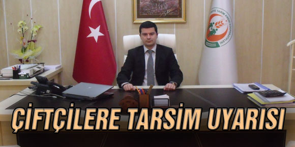 ÇİFTÇİLERE TARSİM UYARISI