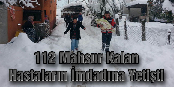 112 Mahsur Kalan Hastaların İmdadına Yetişti