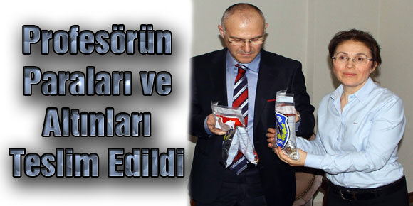 Profesörün Paraları ve Altınları Teslim Edildi