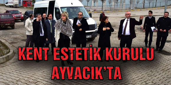 KENT ESTETİK KURULU AYVACIK’TA