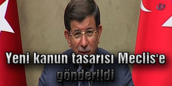 Yeni kanun tasarısı Meclise gönderildi