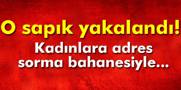 Başkentteki sapık yakalandı