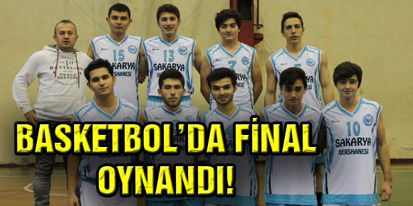 BASKETBOL’DA FİNAL OYNANDI!