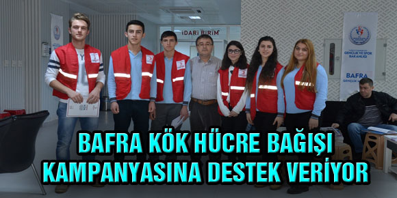 BAFRA KÖK HÜCRE BAĞIŞI KAMPANYASINA DESTEK VERİYOR