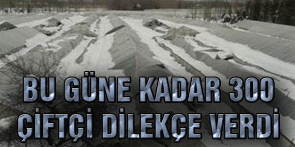 BU GÜNE KADAR 300 ÇİFTÇİ DİLEKÇE VERDİ