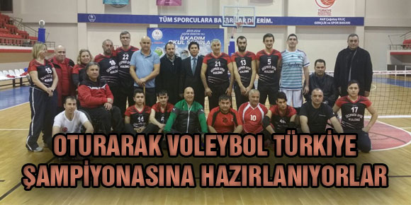 OTURARAK VOLEYBOL TÜRKİYE ŞAMPİYONASINA HAZIRLANIYORLAR