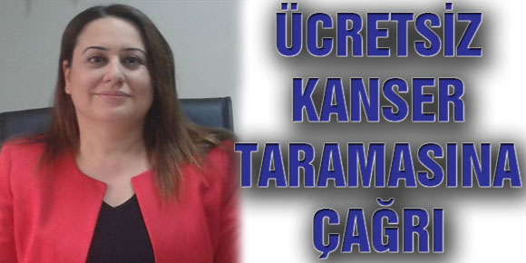 ÜCRETSİZ KANSER TARAMASINA ÇAĞRI