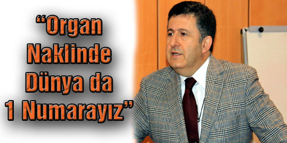 “Organ Naklinde Dünya da 1 numarayız”