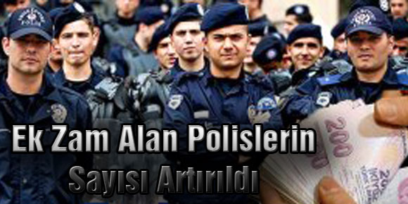 Ek Zam Alan Polislerin Sayısı Artırıldı