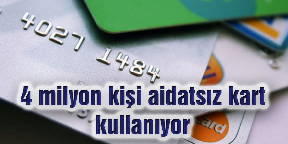 4 milyon kişi aidatsız kart kullanıyor