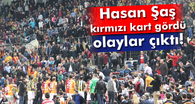 Hasan Şaş kırmızı kart gördü, olaylar çıktı!