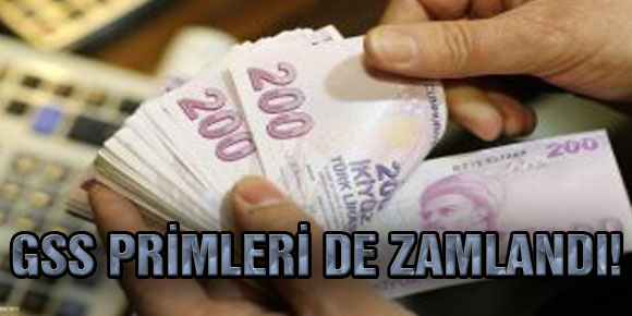 GSS PRİMLERİ DE ZAMLANDI!