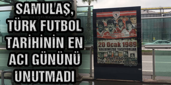 Samulaş, Türk Futbol Tarihinin En Acı Gününü Unutmadı