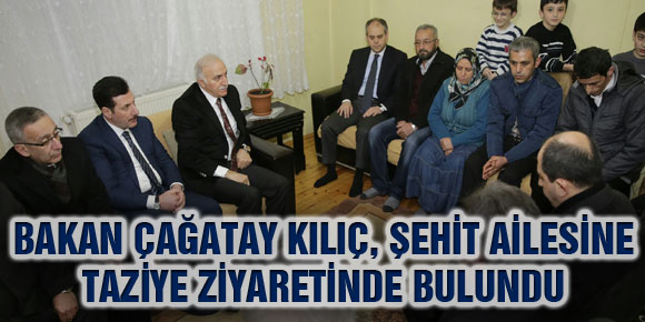 Bakan Çağatay Kılıç, Şehit Ailesine Taziye Ziyaretinde Bulundu