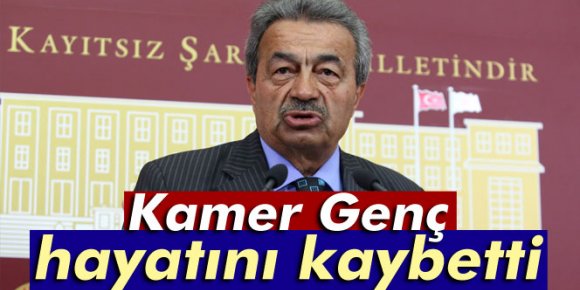 Kamer Genç hayatını kaybetti!