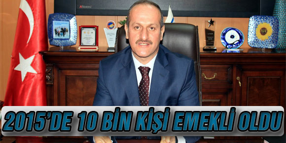 2015’de 10 Bin Kişi Emekli Oldu